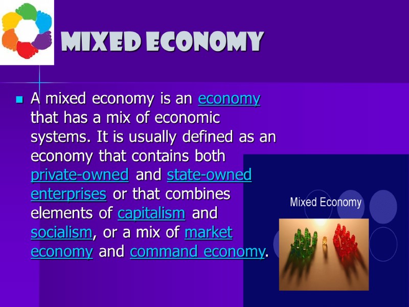 Mixed economy A mixed economy is an economy that has a mix of economic